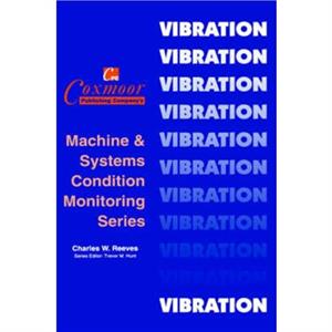 The Vibration Monitoring Handbook by Charles W. Reeves