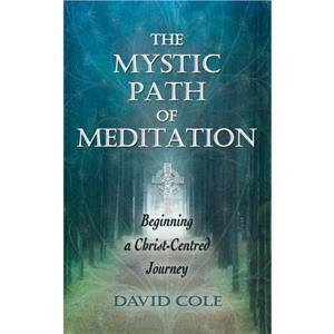 The Mystic Path of Meditation by David Cole