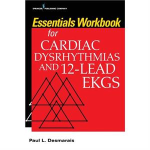 Essentials Workbook for Cardiac Dysrhythmias and 12Lead EKGs by Paul L Desmarais