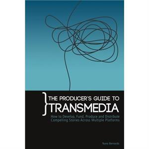 The Producers Guide to Transmedia by Nuno Bernardo