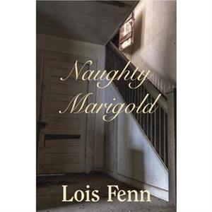 Naughty Marigold by Lois Fenn