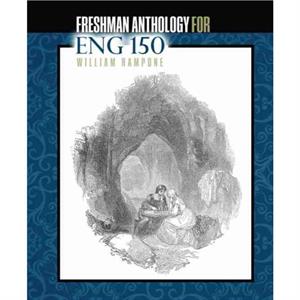 Freshman Anthology for ENG 150 by Rampone