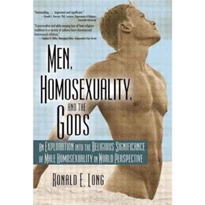 Men Homosexuality and the Gods by Ronald Long