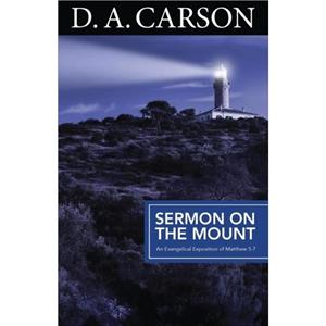 Carson Classics Sermon on the Mount by D A Carson