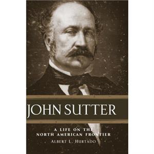 John Sutter by Hurtado & Albert & L.