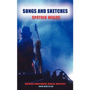 Songs and Sketches by Sputnik Weazel