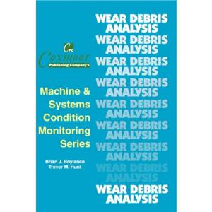 The Wear Debris Analysis Handbook by Brian J. Roylance