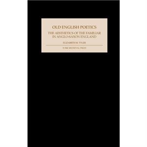 Old English Poetics by Elizabeth M. Tyler