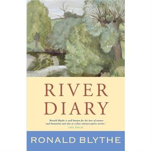 River Diary by Ronald Blythe