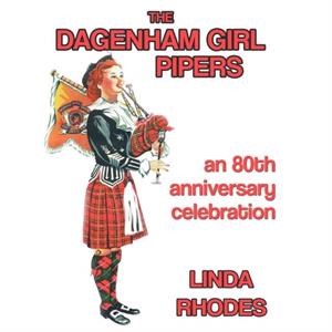 The Dagenham Girl Pipers by Linda Rhodes