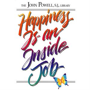 Happiness is an Inside Job by John Powell