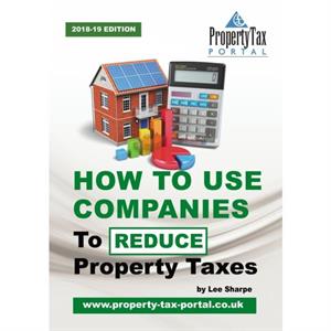 How to Use Companies to Reduce Property Taxes 201819 by Lee Sharpe