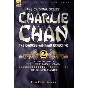 Charlie Chan Volume 2Behind that Curtain  The Black Camel by Earl Derr Biggers