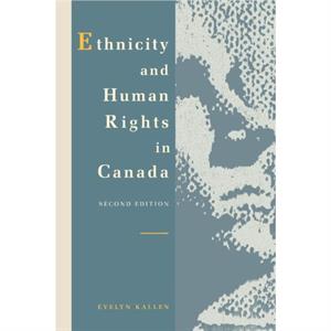 Ethnicity and Human Rights in Canada by Evelyn Kallen