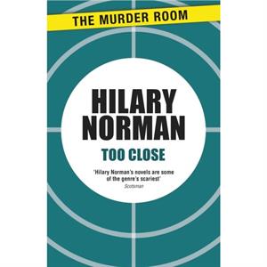 Too Close by Hilary Norman