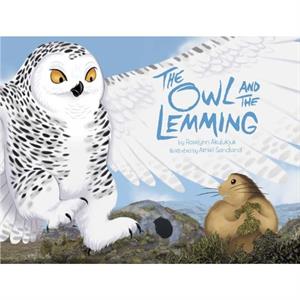 The Owl and the Lemming by Roselynn Akulukjuk