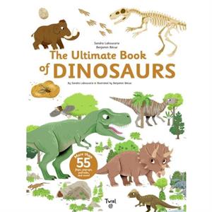 The Ultimate Book of Dinosaurs and Other Prehistoric Creatures by Sandra Laboucarie