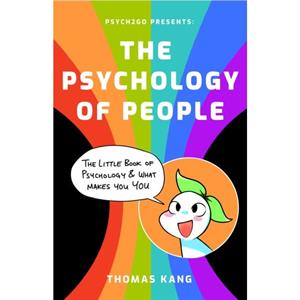 Psych2Go Presents the Psychology of People by Thomas Kang