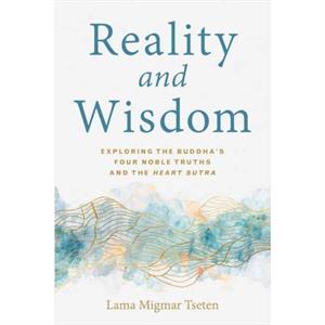 Reality and Wisdom by Tseten Lama Migmar