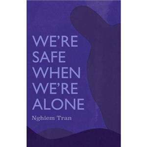 Were Safe When Were Alone by Tran Nghiem