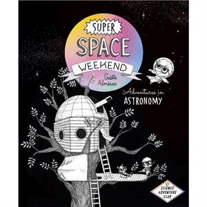 Super Space Weekend by Gaelle Almeras