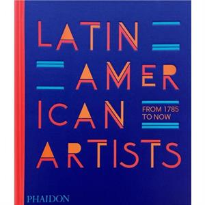 Latin American Artists by Phaidon Editors