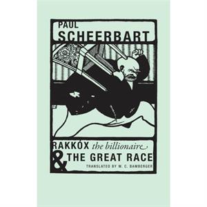 Rakkox the Billionaire  The Great Race by Paul Scheerbart