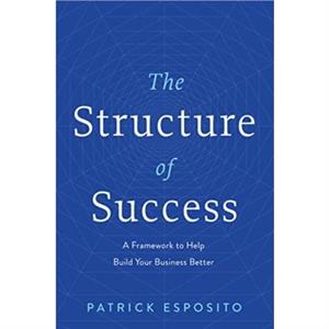 The Structure of Success by Patrick Esposito