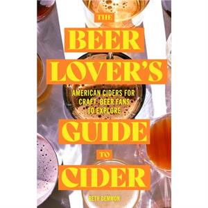 The Beer Lovers Guide to Cider by Beth Demmon