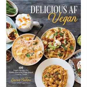 Delicious AF Vegan by Lauren Boehme