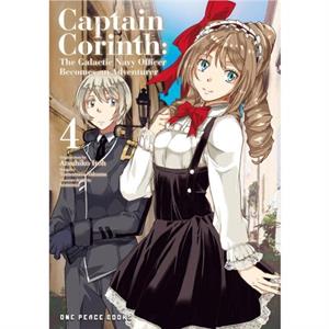 Captain Corinth Volume 4 The Galactic Navy Officer Becomes An Adventurer by Atsuhiko Itoh