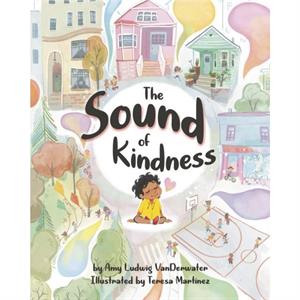 The Sound of Kindness by Amy Ludwig VanDerwater