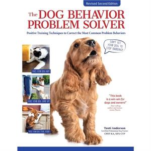 The Dog Behavior Problem Solver 2nd Edition by Teoti Anderson