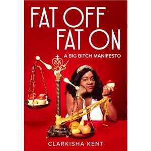 Fat Off Fat On by Clarkisha Kent