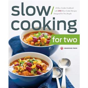 Slow Cooking for Two by Mendocino Press