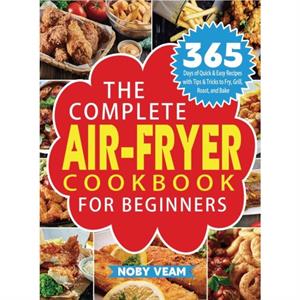 The Complete AirFryer Cookbook for Beginners by Noby Veam