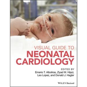 Visual Guide to Neonatal Cardiology by Ernerio T. Alboliras