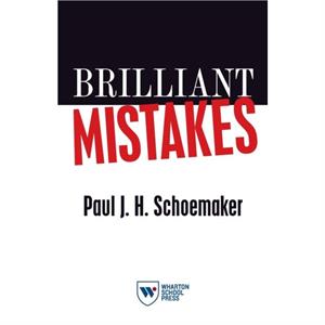 Brilliant Mistakes by Paul J. H. Schoemaker