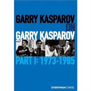 Garry Kasparov on Garry Kasparov by Garry Kasparov