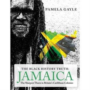 The Black History Truth  Jamaica by Pamela Gayle