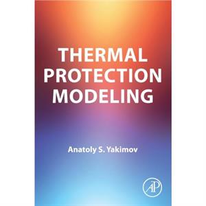 Thermal Protection Modeling by Yakimov & A.S. Chair & Physical and Computational Mechanics & Tomsk State University & Tomsk & Russia