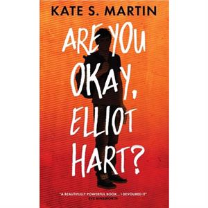 Are You Okay Elliot Hart by Kate Martin