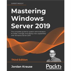 Mastering Windows Server 2019 by Jordan Krause