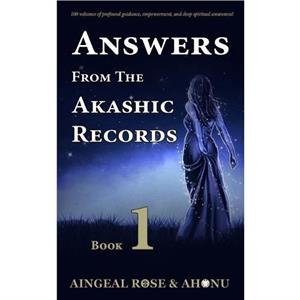 Answers From The Akashic Records  Vol 1 by Ahonu