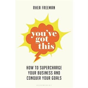 Youve Got This by Rhea Freeman