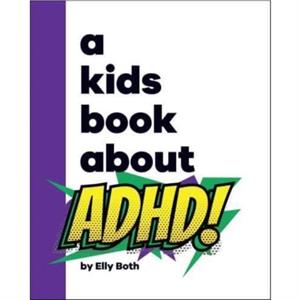 A Kids Book About ADHD by Elly Both