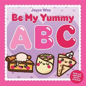 Be My Yummy ABC by Joyce Wan