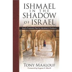 Ishmael in the Shadow of Israel by Tony Maalouf