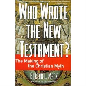 Who Wrote the New Testament by Mack L Burton