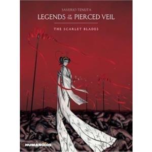 Legends of the Pierced Veil The Scarlet Blades by Saverio Tenuta